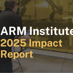 Man working with a robot arm with text overlay: "ARM Institute 2025 Impact Report"