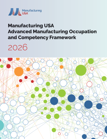 Cover image of the Manufacturing USA Advanced Manufacturing Occupation and Competency Framework