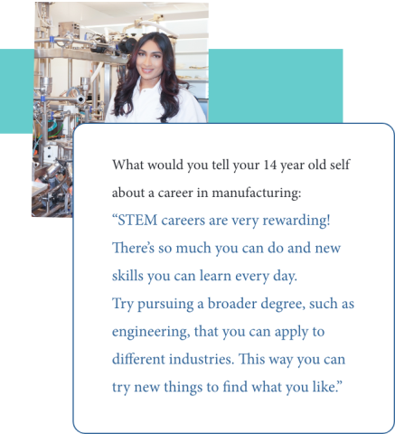 Graphic of what Rachel Swamy would tell her 14 year old self: “STEM careers are very rewarding! There’s so much you can do and new skills you can learn every day. Try pursuing a broader degree, such as engineering, that you can apply to different industries. This way you can try new things to find what you like.”