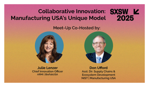 Graphic with photos of the two co-hosts for the proposed SXSW 2025 meet-up session: Collaborative Innovation: Manufacturing USA's Unique Model. Cohosts: Julie Lenzer, Don Ufford