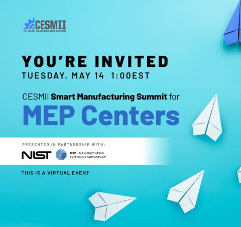 Graphic that says: You're invited Tuesday, May 14 at 1p.m. EST CESMII Smart Manufacturing Summit for MEP Centers