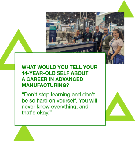 Graphic with a photo of Cassandra Turgman at a trade show with a quote to her 14 year old self: “Don't stop learning and don't be so hard on yourself. You will never know everything, and that's okay.” 