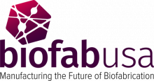 BioFabUSA Manufacturing the Future of Biofabrication