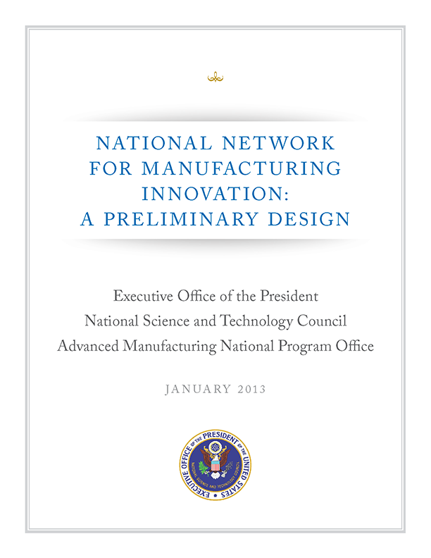Image of the report cover for the National Network for Manufacturing Innovation: A Preliminary Design.
