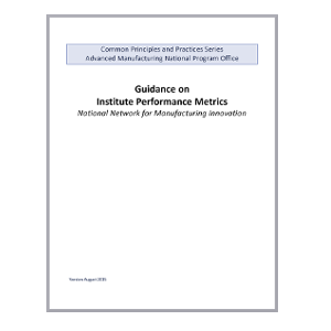 Guidance on Institute Performance Metrics: National Network for Manufacturing Innovation